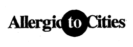 ALLERGIC TO CITIES trademark