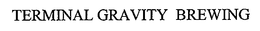 TERMINAL GRAVITY BREWING trademark