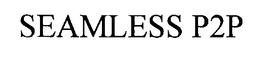 SEAMLESS P2P trademark
