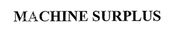MACHINE SURPLUS trademark