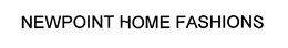 NEWPOINT HOME FASHIONS trademark