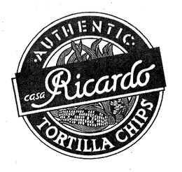 CASA RICARDO AUTHENTIC TORTILLA CHIPS trademark