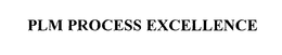 PLM PROCESS EXCELLENCE trademark