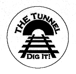 THE TUNNEL DIG IT! trademark