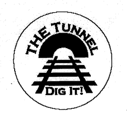 THE TUNNEL DIG IT! trademark