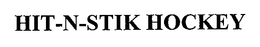 HIT-N-STIK HOCKEY trademark