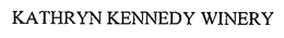 KATHRYN KENNEDY WINERY trademark