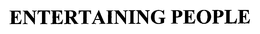 ENTERTAINING PEOPLE trademark