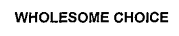 WHOLESOME CHOICE trademark