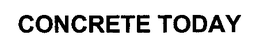 CONCRETE TODAY trademark
