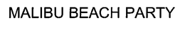 MALIBU BEACH PARTY trademark