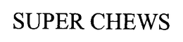 SUPER CHEWS trademark