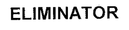 ELIMINATOR trademark