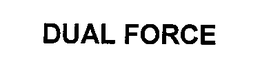 DUAL FORCE trademark