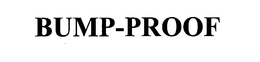 BUMP-PROOF trademark