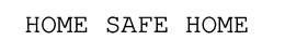 HOME SAFE HOME trademark