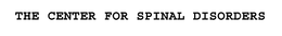 THE CENTER FOR SPINAL DISORDERS trademark