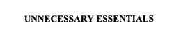 UNNECESSARY ESSENTIALS trademark