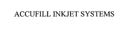 ACCUFILL INKJET SYSTEMS trademark