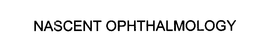 NASCENT OPHTHALMOLOGY trademark