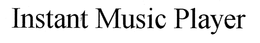 INSTANT MUSIC PLAYER trademark