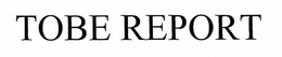 TOBE REPORT trademark
