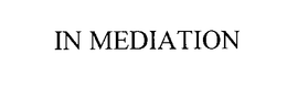 IN MEDIATION trademark