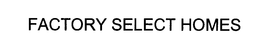 FACTORY SELECT HOMES trademark
