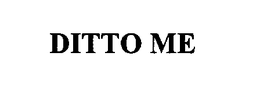 DITTO ME trademark