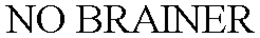 NO BRAINER trademark
