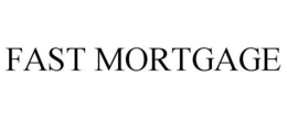 FAST MORTGAGE trademark