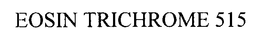 EOSIN TRICHROME 515 trademark