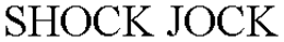 SHOCK JOCK trademark