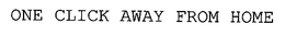 ONE CLICK AWAY FROM HOME trademark
