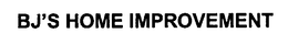 BJ'S HOME IMPROVEMENT trademark