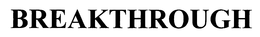 BREAKTHROUGH trademark