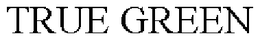 TRUE GREEN trademark