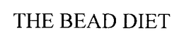 THE BEAD DIET trademark
