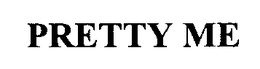 PRETTY ME trademark
