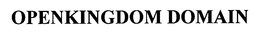 OPENKINGDOM DOMAIN trademark