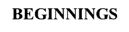 BEGINNINGS trademark
