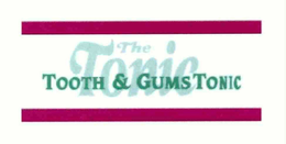THE TONIC TOOTH & GUMS TONIC trademark