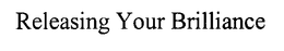 RELEASING YOUR BRILLIANCE trademark