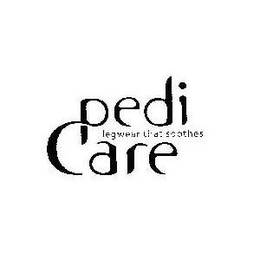 PEDI CARE LEGWEAR THAT SOOTHES trademark