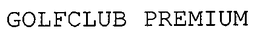 GOLFCLUB PREMIUM trademark