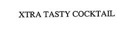 XTRA TASTY COCKTAIL trademark