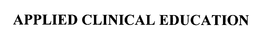 APPLIED CLINICAL EDUCATION trademark