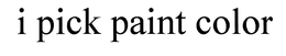 I PICK PAINT COLOR trademark