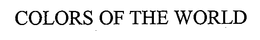 COLORS OF THE WORLD trademark