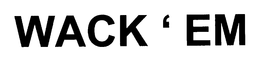 WACK' EM trademark